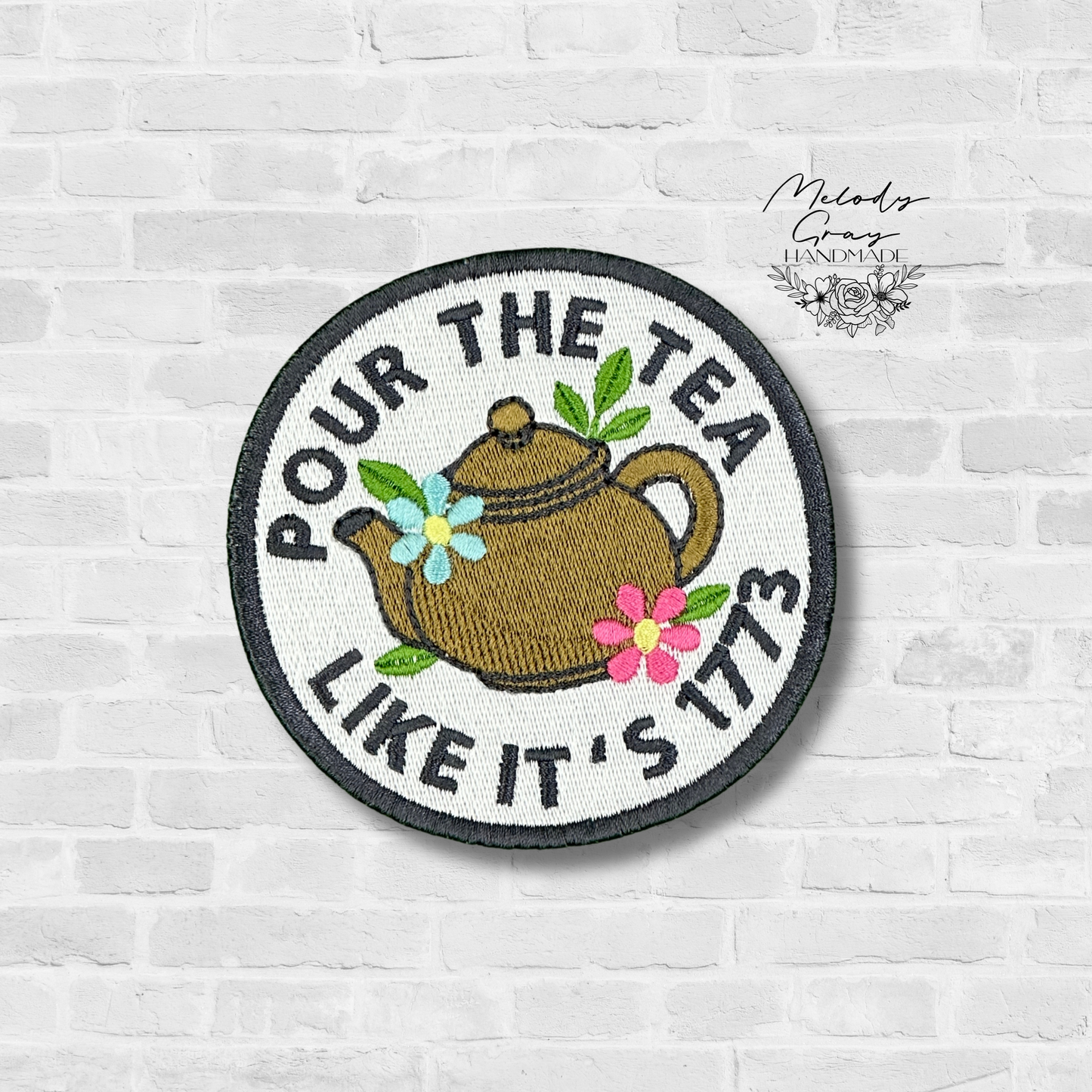 Pour The Tea Embroidered Patch