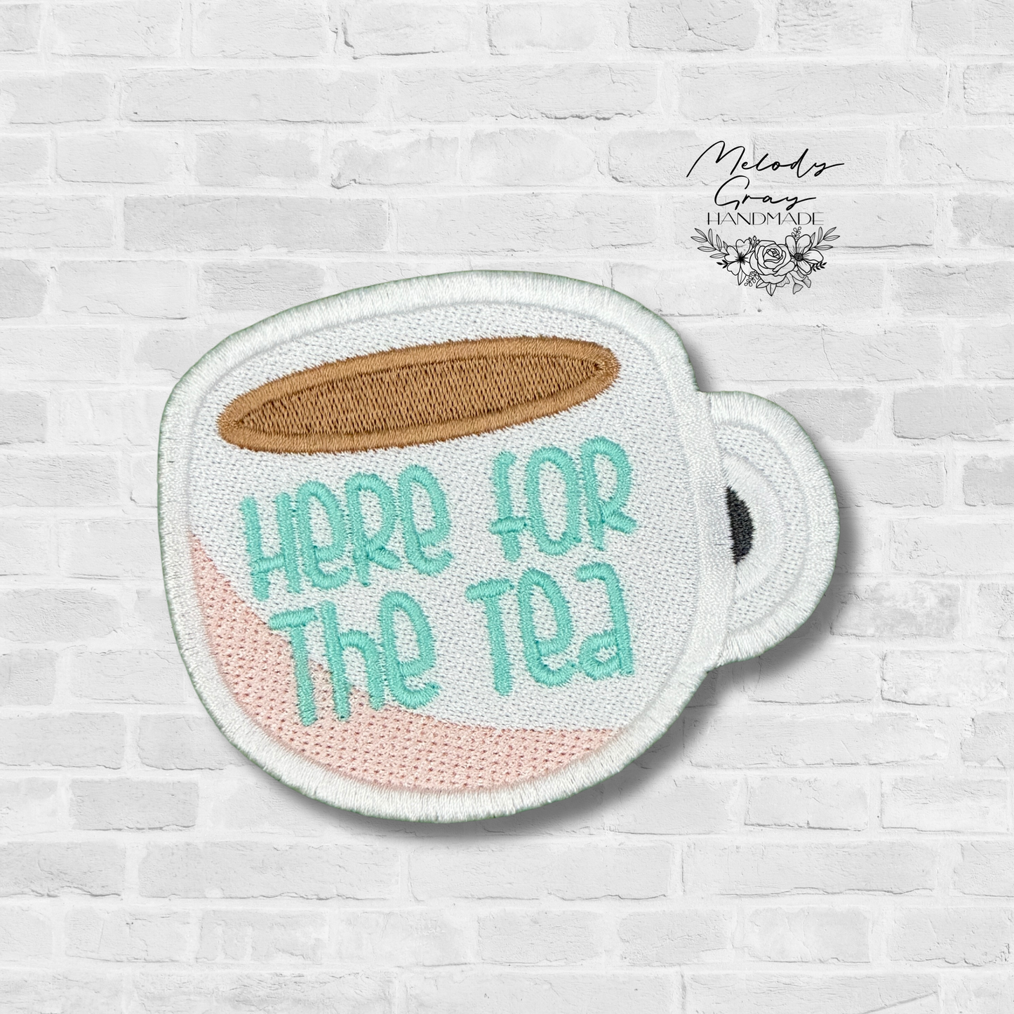 Here For The Tea Embroidered Patch