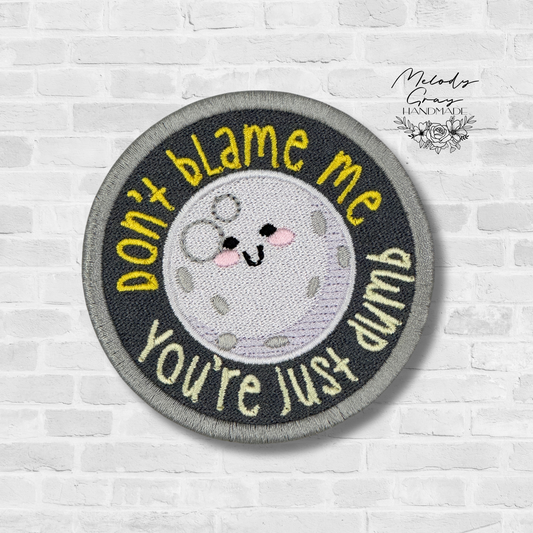 Dont Blame Me Embroidered Patch